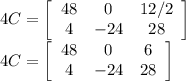 4C=\left[\begin{array}{ccc}48&0&12/2\\4&-24&28\end{array}\right]\\4C=\left[\begin{array}{ccc}48&0&6\\4&-24&28\end{array}\right]