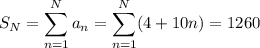S_N=\displaystyle\sum_{n=1}^Na_n=\sum_{n=1}^N(4+10n)=1260
