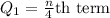 Q_1=\frac{n}{4}\text{th term}