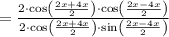 =\frac{2\cdot\cos\left(\frac{2x+4x}{2}\right)\cdot\cos\left(\frac{2x-4x}{2}\right)}{2\cdot\cos\left(\frac{2x+4x}{2}\right)\cdot\sin\left(\frac{2x-4x}{2}\right)}
