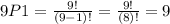 9P1=\frac{9!}{\left(9-1\right)!}=\frac{9!}{\left(8\right)!}=9