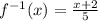 f^{-1}(x)=\frac{x+2}{5}