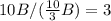 10B/(\frac{10}{3}B)=3