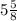 5\frac{5}{8}