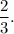 \dfrac{2}{3}.