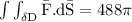 \rm \int\int_{\delta D} \bar{F}.d\bar{S} =488\pi