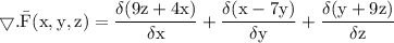 \rm \bigtriangledown .\bar{F}(x,y,z)=\dfrac{\delta(9z+4x)}{\delta x}+\dfrac{\delta(x-7y)}{\delta y}+\dfrac{\delta(y+9z)}{\delta z}