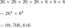 26\times 26\times 26\times 26\times 6\times 6\times 6\\\\=26^4\times 6^3\\\\=98,706,816