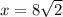 x=8\sqrt{2}