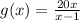 g(x) =  \frac{20x}{x - 1}