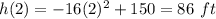 h(2)=-16(2)^{2}+150=86\ ft