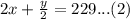 2x+\frac{y}{2}=229...(2)