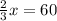 \frac{2}{3}x=60