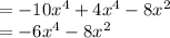 = -10x^4+4x^4-8x^2\\=-6x^4-8x^2\\