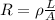 R=\rho \frac{L}{A}