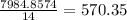 \frac{7984.8574}{14}=570.35