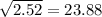 \sqrt{2.52}=23.88