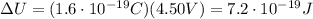 \Delta U=(1.6\cdot 10^{-19}C)(4.50 V)=7.2\cdot 10^{-19} J