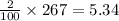 \frac{2}{100}\times 267=5.34