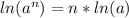 ln(a^n) = n*ln(a)