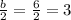 \frac{b}{2} =\frac{6}{2} =3