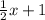 \frac{1}{2}x + 1