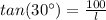 tan(30\°) = \frac{100}{l}