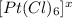 [Pt(Cl)_6]^{x}