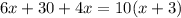 6x + 30 + 4x = 10(x + 3)