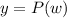 y=P(w)