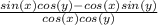 \frac{sin(x)cos(y)-cos(x)sin(y)}{cos(x)cos(y)}