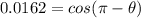 0.0162=cos (\pi -\theta)