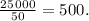 \frac{25\,000}{50} =500.