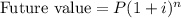 \text{Future value}=P(1+i)^n