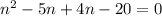 n^{2}-5n+4n-20=0