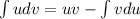 \int\limits udv=uv- \int\limits vdu