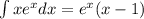 \int\limits xe^xdx=e^x(x-1)