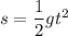 s=\dfrac{1}{2}gt^2