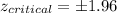 z_{critical} = \pm 1.96