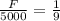 \frac{F}{5000} = \frac{1}{9}