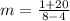 m=\frac{1+20}{8-4}