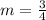 m=\frac{3}{4}