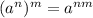 (a^n)^m = a^{nm}