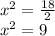 x ^ 2 = \frac {18} {2}\\x ^ 2 = 9