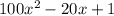 100x^2- 20x+1