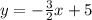 y=-\frac{3}{2}x +5