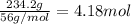 \frac{234.2 g}{56 g/mol}=4.18 mol