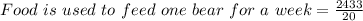 Food\ is\ used\ to\ feed\ one\ bear\ for\ a\ week = \frac{2433}{20}