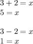 3+2=x\\5=x\\\\3-2=x\\1=x