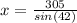 x=\frac{305}{sin(42)}